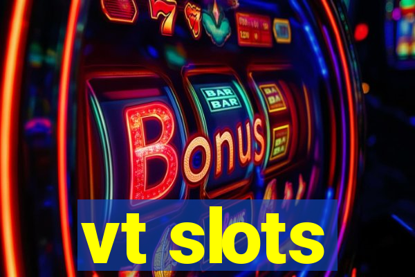 vt slots